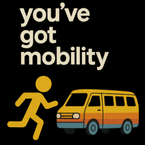 you've got mobility