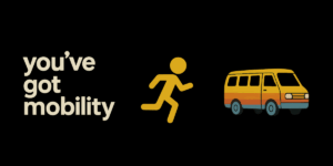 you've got mobility